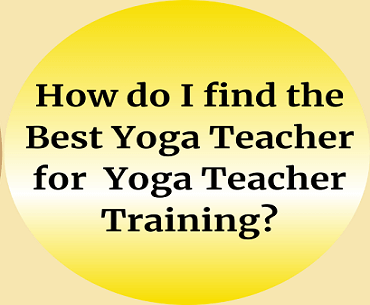 How-do-I-find-the-best-Yoga-Teacher-for-Yoga-Teacher-Training-India